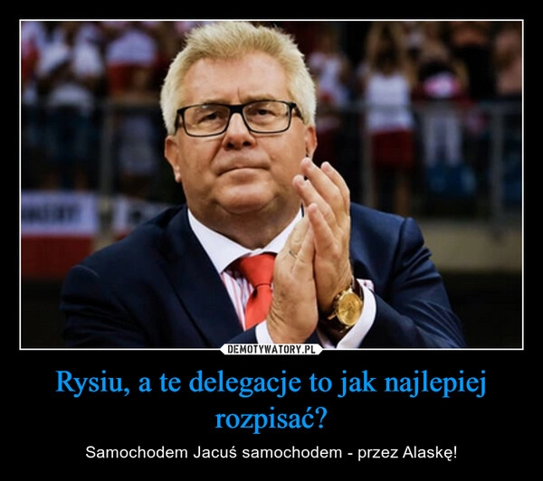 
    
Rysiu, a te delegacje to jak najlepiej rozpisać? 