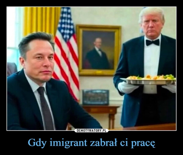 
    Gdy imigrant zabrał ci pracę