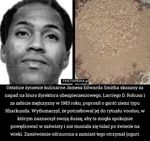 
    Ostatnie życzenie kulinarne Jamesa Edwarda Smitha skazany za napad na biuro