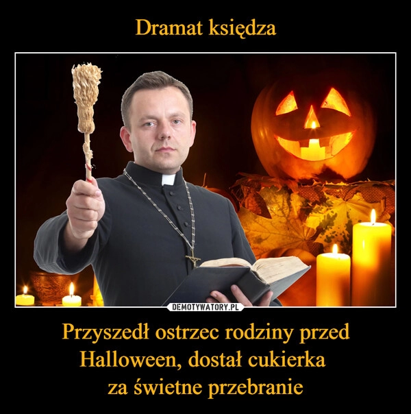 
    Dramat księdza Przyszedł ostrzec rodziny przed Halloween, dostał cukierka 
za świetne przebranie