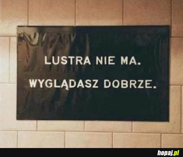 
    Wyglądasz dobrze, skroluj dalej