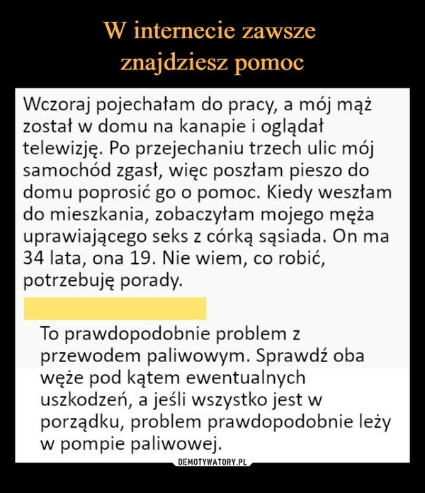 
    W internecie zawsze 
znajdziesz pomoc