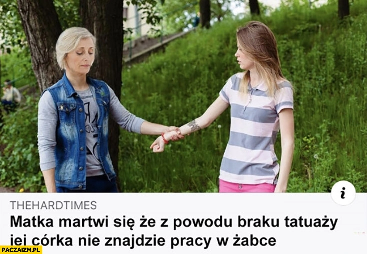 
    Matka martwi się, że z powodu braku tatuaży jej córka nie znajdzie pracy w Żabce