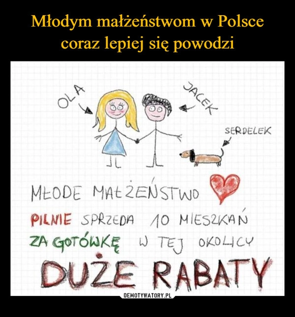 
    Młodym małżeństwom w Polsce
coraz lepiej się powodzi