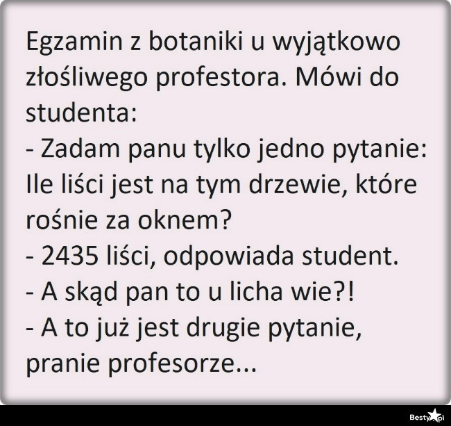 
    Egzamin z botaniki u złośliwego profesora 