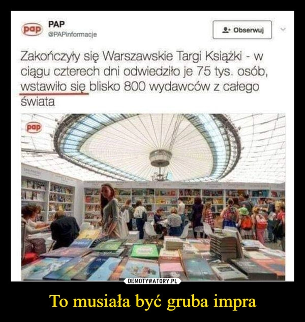 
    To musiała być gruba impra