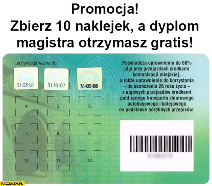 
    Promocja zbierz 10 naklejek a dyplom magistra otrzymasz gratis legitka legitymacja studencka