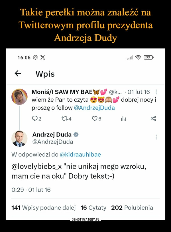 
    Takie perełki można znaleźć na Twitterowym profilu prezydenta Andrzeja Dudy