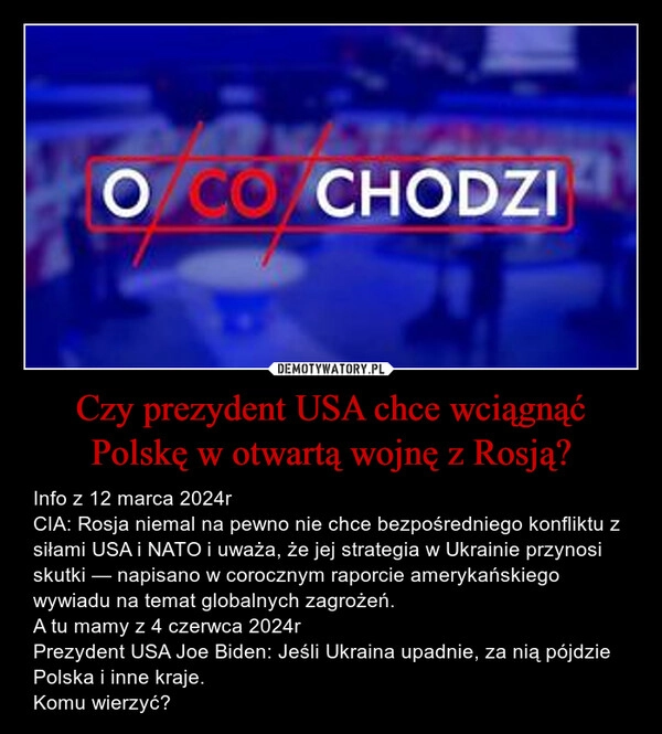 
    Czy prezydent USA chce wciągnąć Polskę w otwartą wojnę z Rosją?