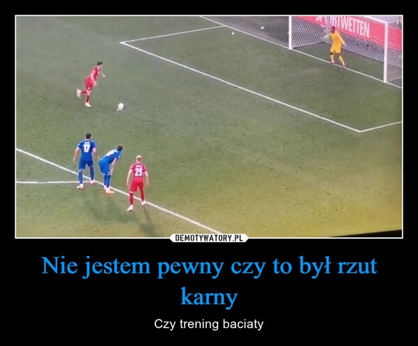 
    Nie jestem pewny czy to był rzut karny