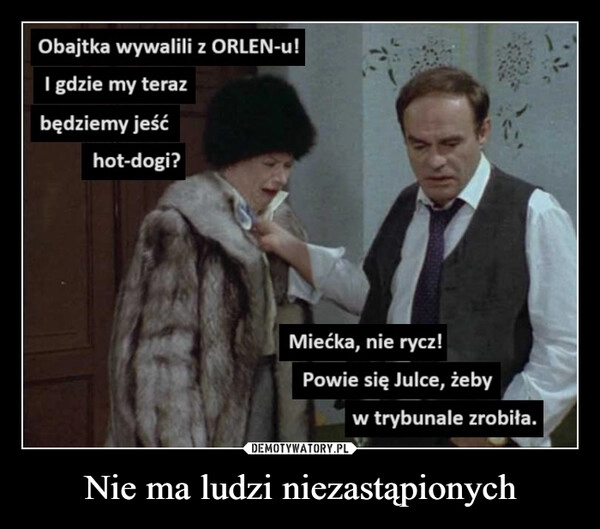 
    Nie ma ludzi niezastąpionych