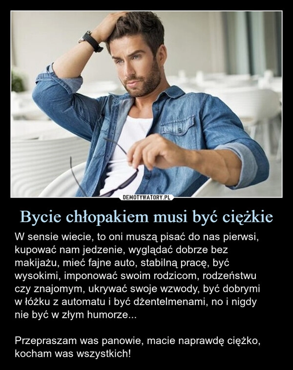
    Bycie chłopakiem musi być ciężkie