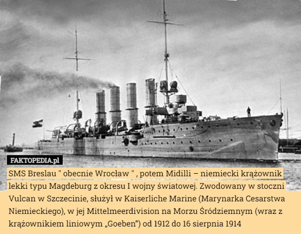 
    SMS Breslau " obecnie Wrocław " , potem Midilli – niemiecki krążownik