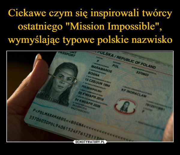 
    Ciekawe czym się inspirowali twórcy ostatniego "Mission Impossible", wymyślając typowe polskie nazwisko