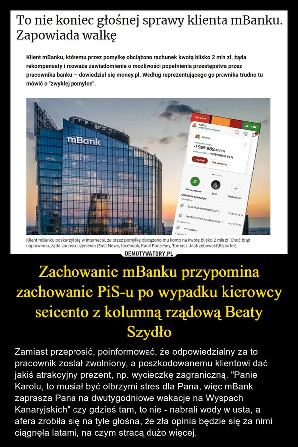 
    Zachowanie mBanku przypomina zachowanie PiS-u po wypadku kierowcy seicento z kolumną rządową Beaty Szydło