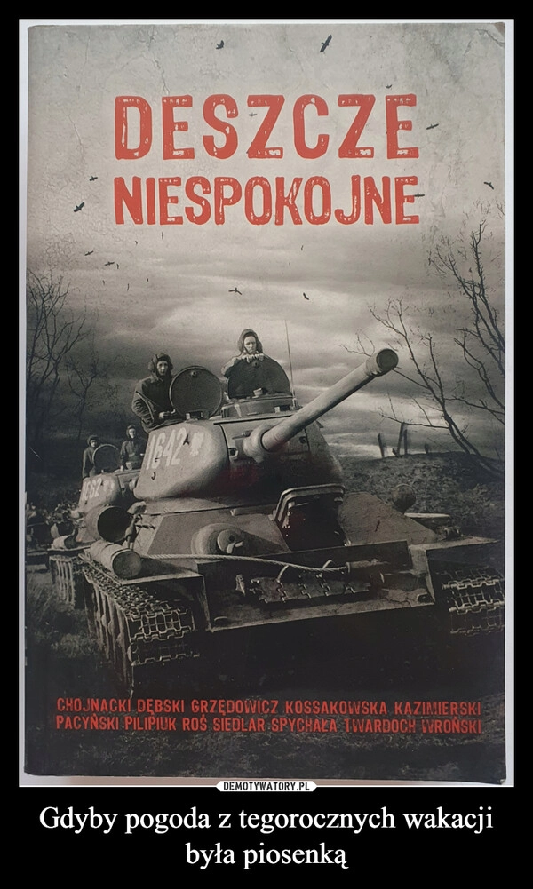 
    Gdyby pogoda z tegorocznych wakacji była piosenką