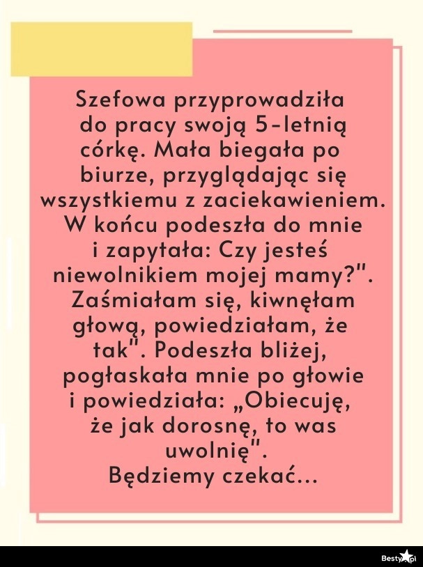 
    Rozmowa z córką szefowej 