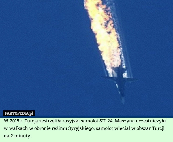 
    W 2015 r. Turcja zestrzeliła rosyjski samolot SU-24. Maszyna uczestniczyła