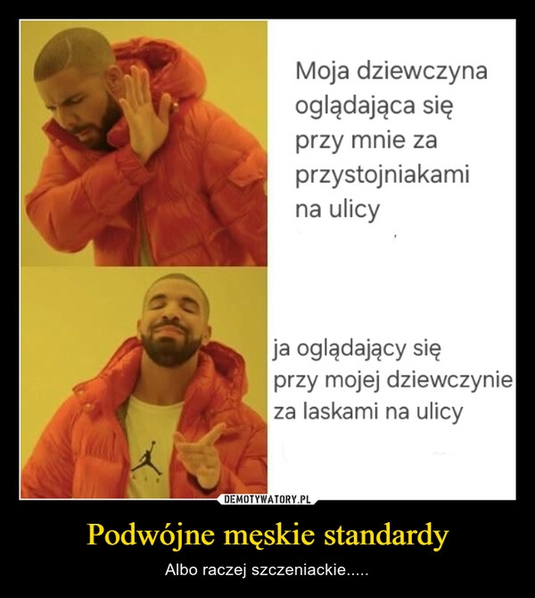 
    Podwójne męskie standardy