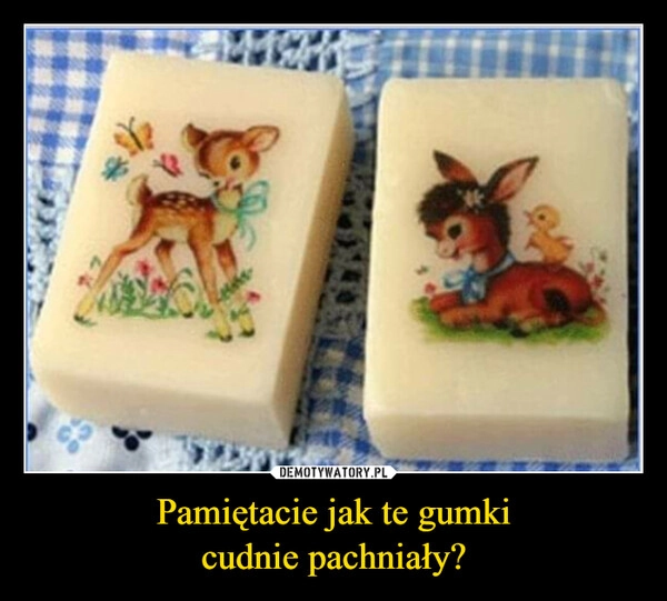 
    Pamiętacie jak te gumki
cudnie pachniały?