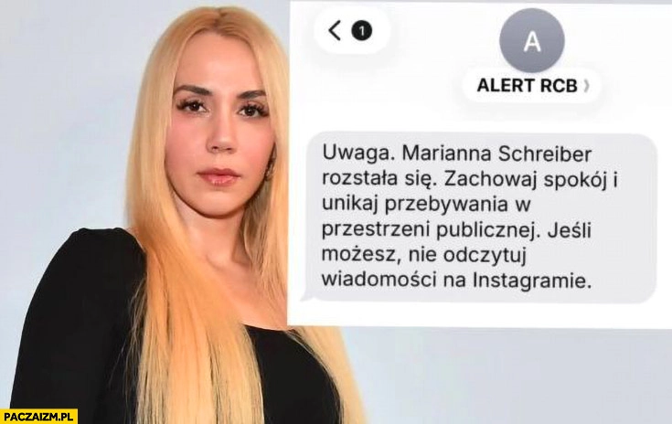 
    Alert RCB uwaga Marianna Schreiber rozstała się, zachowuj spokój, unikaj przestrzeni publicznej, nie odczytuj wiadomosci na instagramie