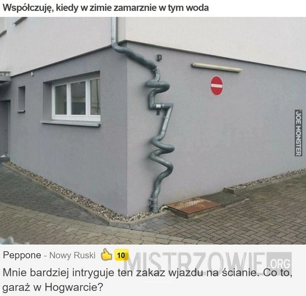 
    Współczuję, kiedy w zimie zamarznie w tym woda