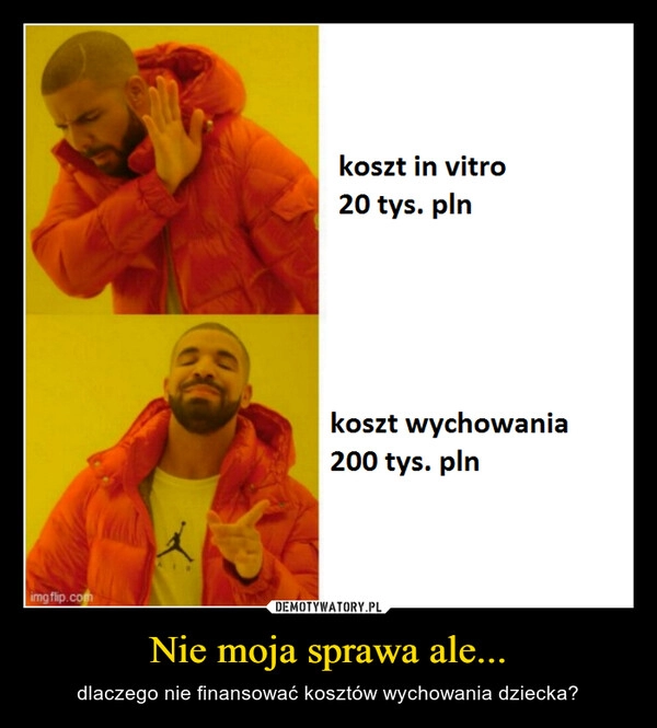 
    Nie moja sprawa ale...