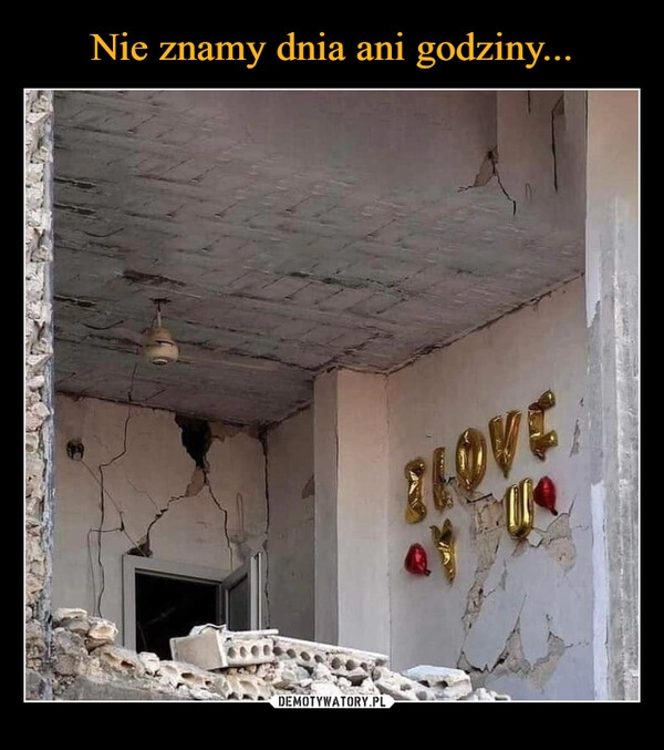 
    Nie znamy dnia ani godziny...