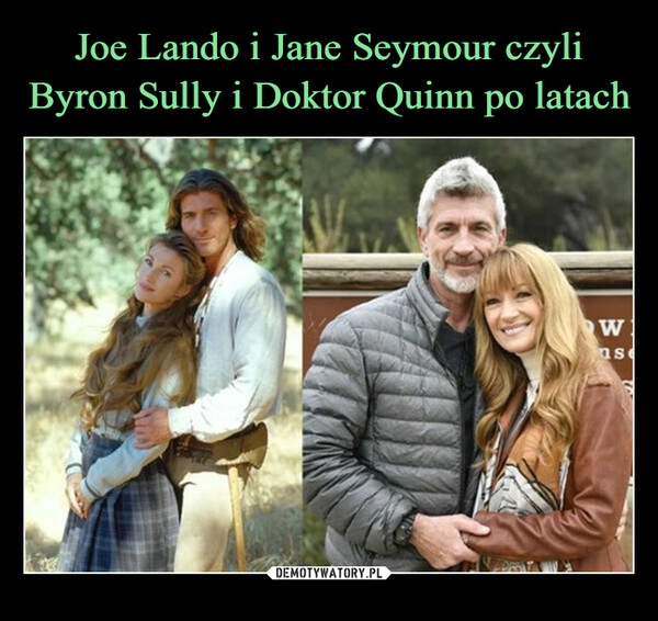 
    Joe Lando i Jane Seymour czyli Byron Sully i Doktor Quinn po latach