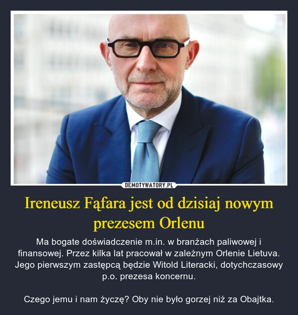 
    Ireneusz Fąfara jest od dzisiaj nowym prezesem Orlenu