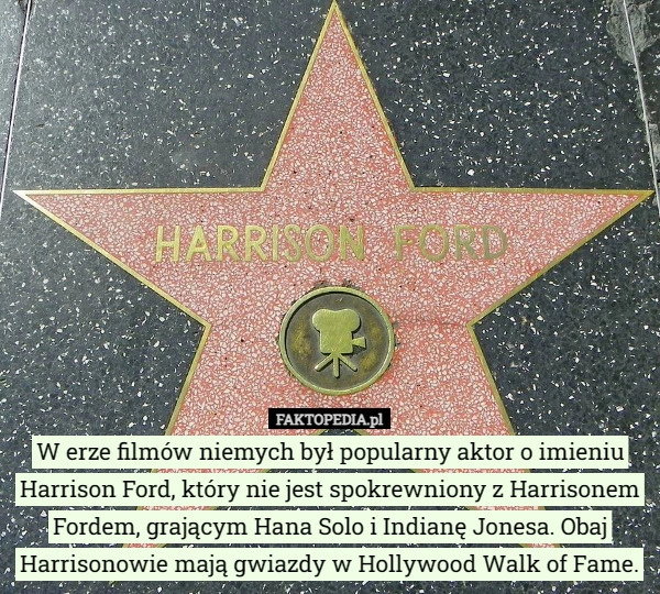 
    W erze filmów niemych był popularny aktor o imieniu Harrison Ford, który...