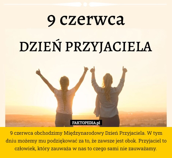 
    9 czerwca obchodzimy Międzynarodowy Dzień Przyjaciela. W tym dniu możemy