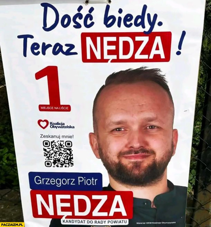 
    Dość biedy teraz nędza Grzegorz Nędza kandydat do rady powiatu