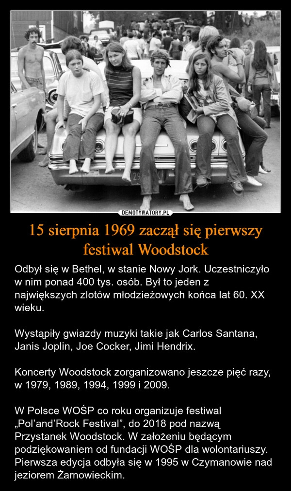 
    15 sierpnia 1969 zaczął się pierwszy festiwal Woodstock