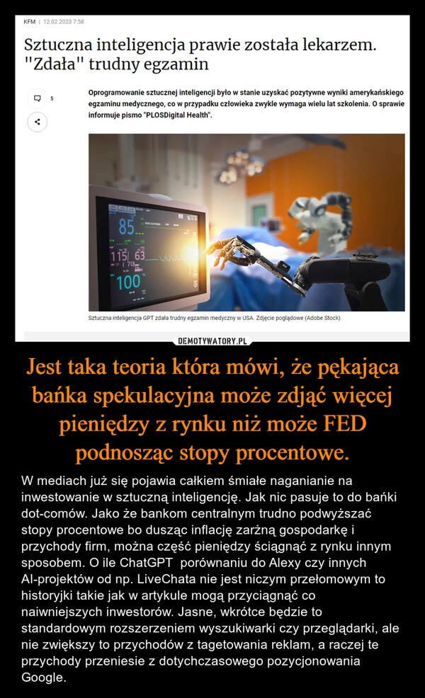 
    Jest taka teoria która mówi, że pękająca bańka spekulacyjna może zdjąć więcej pieniędzy z rynku niż może FED podnosząc stopy procentowe.