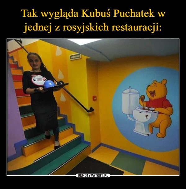 
    Tak wygląda Kubuś Puchatek w jednej z rosyjskich restauracji: