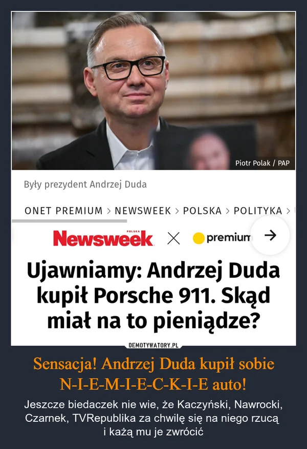
    Sensacja! Andrzej Duda kupił sobie N-I-E-M-I-E-C-K-I-E auto!