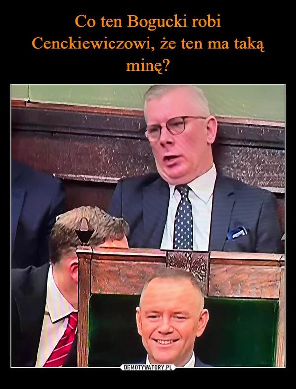 
    Co ten Bogucki robi Cenckiewiczowi, że ten ma taką minę?