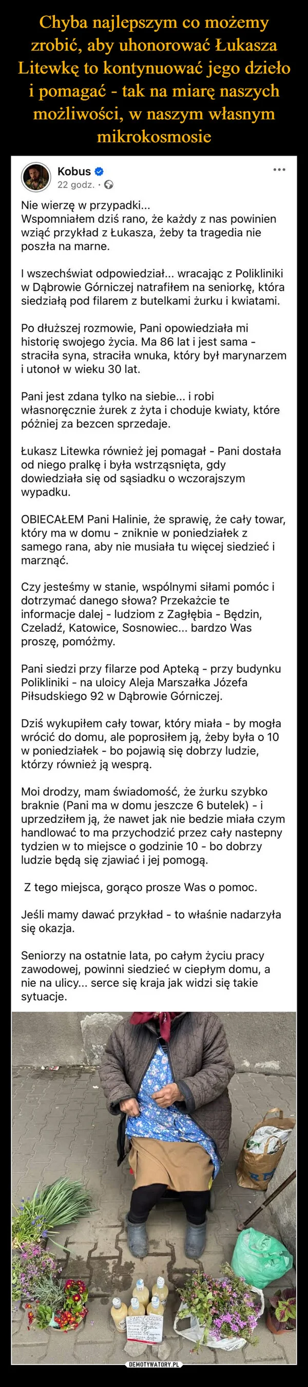 
    Chyba najlepszym co możemy zrobić, aby uhonorować Łukasza Litewkę to kontynuować jego dzieło i pomagać - tak na miarę naszych możliwości, w naszym własnym mikrokosmosie