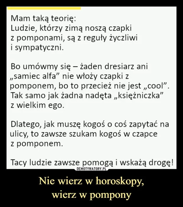 
    Nie wierz w horoskopy, wierz w pompony