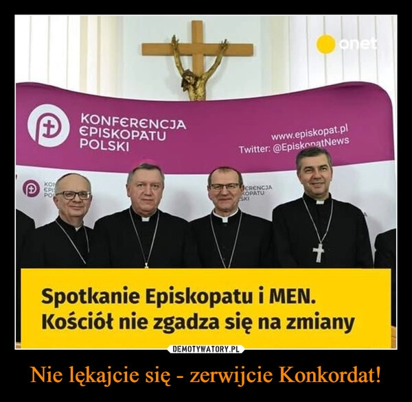 
    Nie lękajcie się - zerwijcie Konkordat!