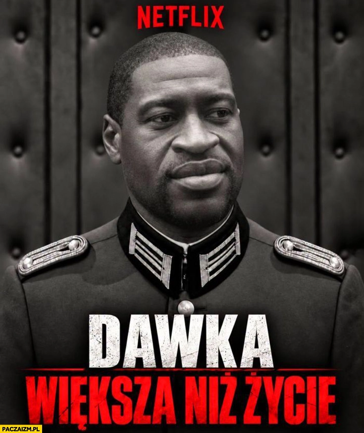 Netflix dawka większa niż życie George Floyd