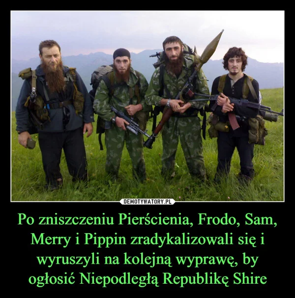 
    Po zniszczeniu Pierścienia, Frodo, Sam, Merry i Pippin zradykalizowali się i wyruszyli na kolejną wyprawę, by ogłosić Niepodległą Republikę Shire