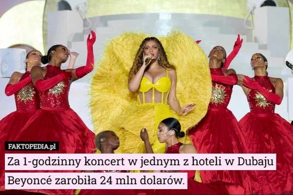 
    Za 1-godzinny koncert w jednym z hoteli w Dubaju Beyoncé zarobiła...