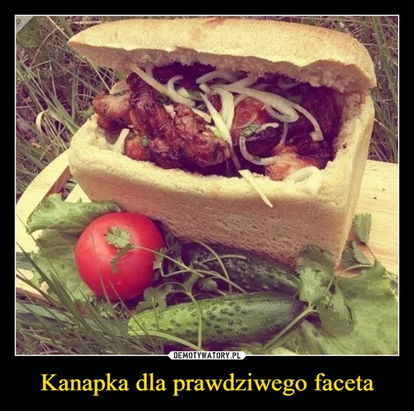 
    Kanapka dla prawdziwego faceta