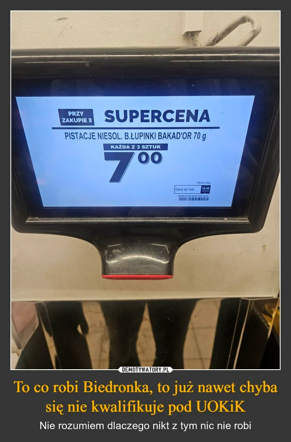 
    To co robi Biedronka, to już nawet chyba się nie kwalifikuje pod UOKiK