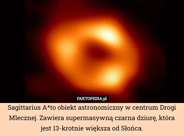 
    Sagittarius A*to obiekt astronomiczny w centrum Drogi Mlecznej. Zawiera