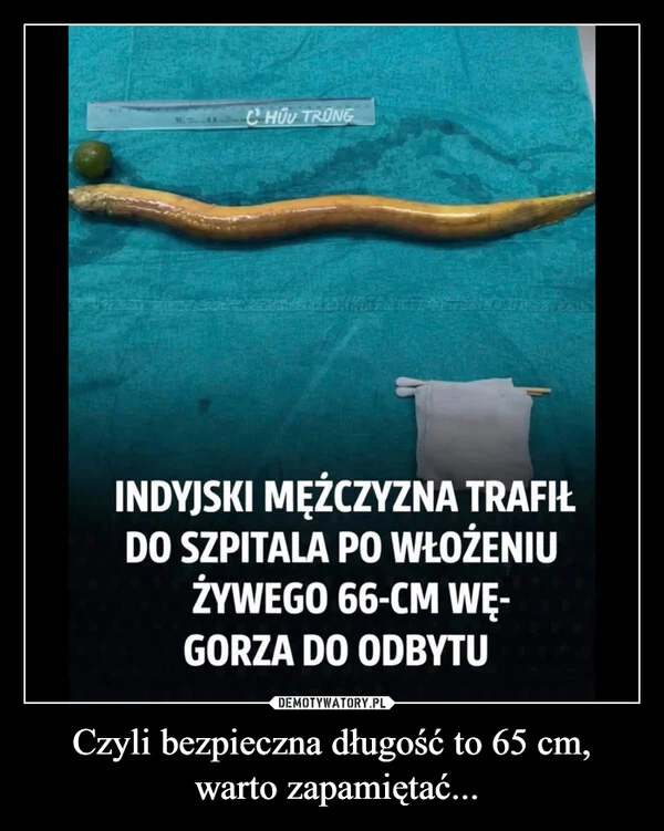 
    Czyli bezpieczna długość to 65 cm, warto zapamiętać...