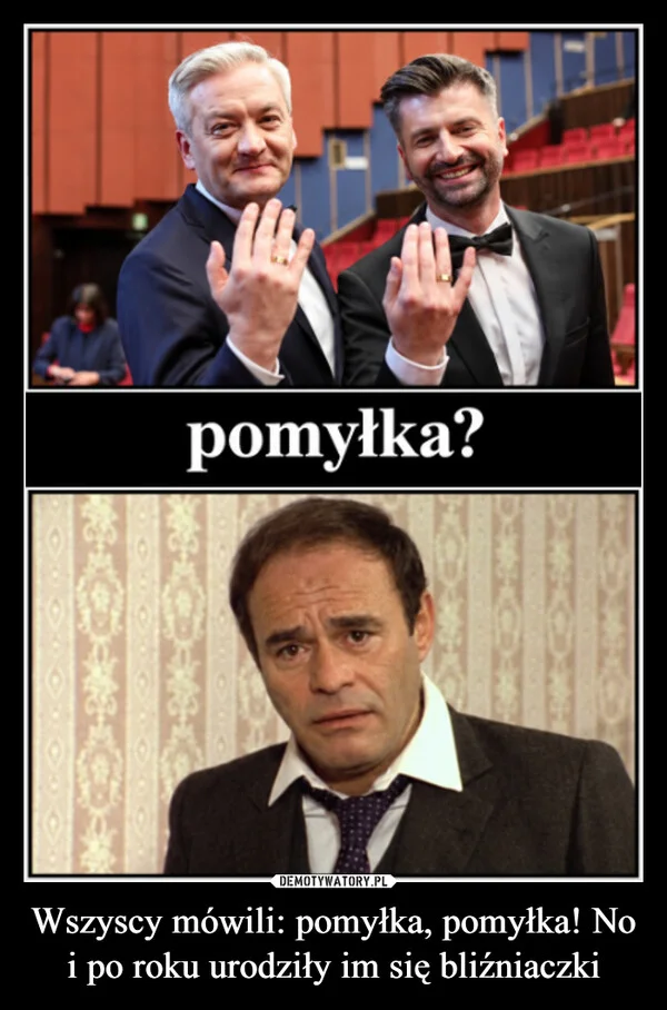 
    Wszyscy mówili: pomyłka, pomyłka! No i po roku urodziły im się bliźniaczki