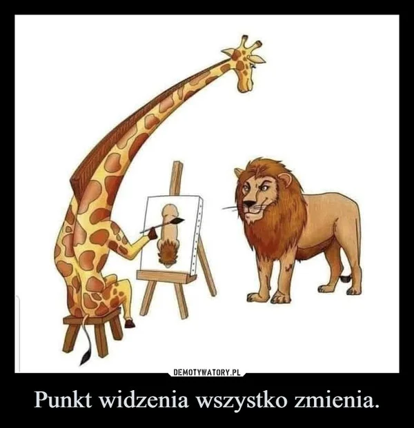 
    Punkt widzenia wszystko zmienia.